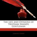 Cover Art for 9781141463466, The Life and Opinions of Tristram Shandy, Gentleman by Laurence Sterne