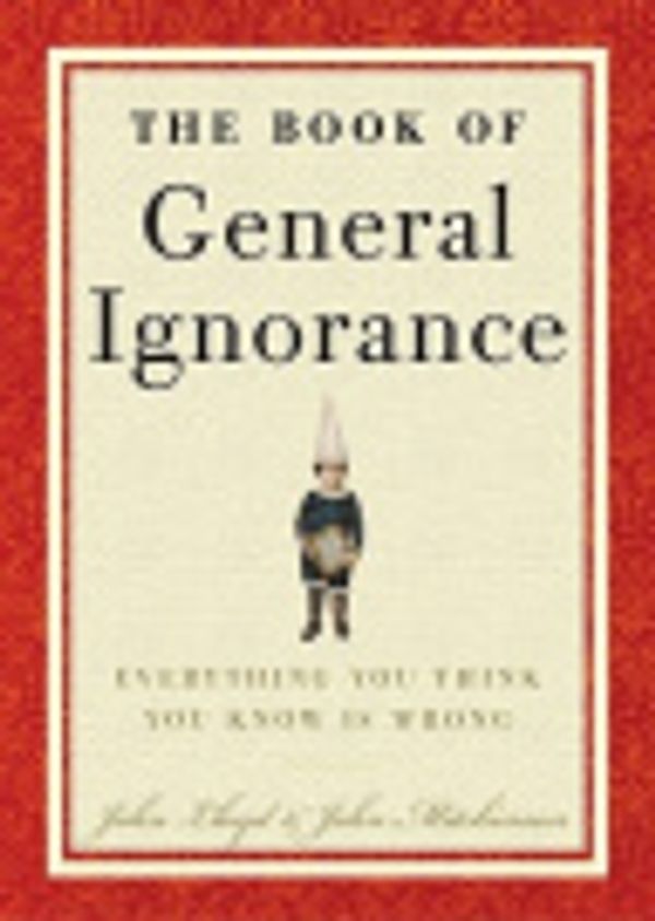 Cover Art for 9785551659365, The Book of General Ignorance by John Lloyd, John Mitchinson