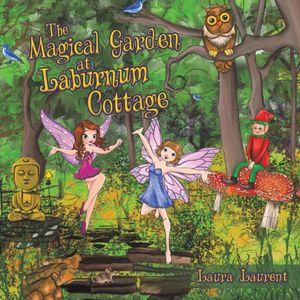 Cover Art for 9781528905558, The Magical Garden at Laburnum Cottage by Laura Laurent