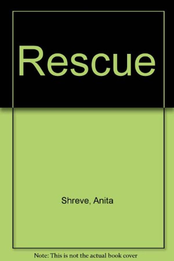 Cover Art for 9781444808377, Rescue by Anita Shreve
