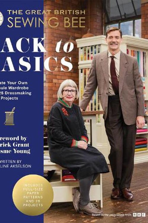 Cover Art for 9781837831463, The Great British Sewing Bee: Back to Basics: Create Your Own Capsule Wardrobe With 23 Dressmaking Projects by The Great British Sewing Bee