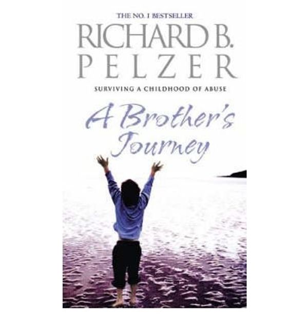 Cover Art for 9780739456019, A Brothers's Journey : Surviving a Childhood of Abuse by Richard B. Pelzer