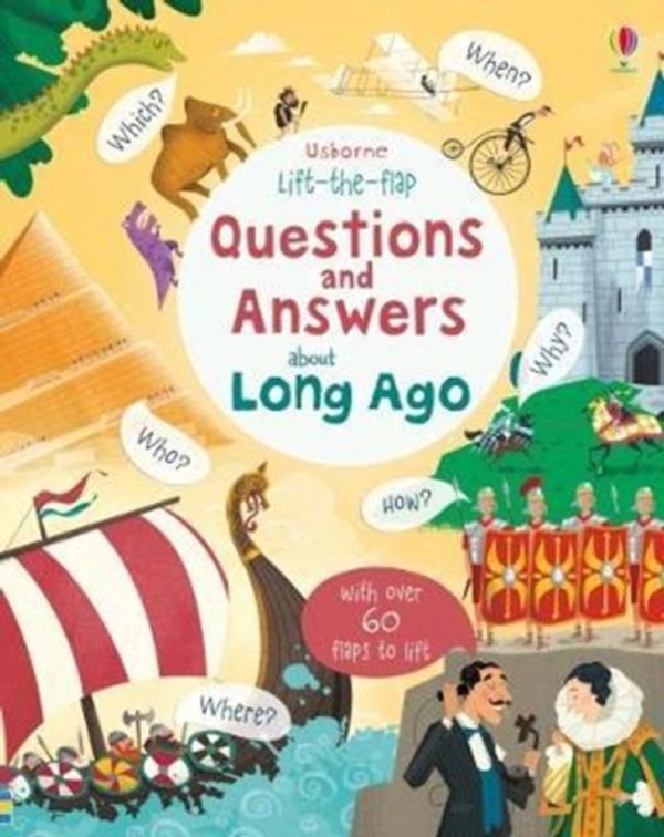 Cover Art for 9781474933797, Lift-the-flap Questions and Answers about Long AgoLift-the-flap Questions and Answers by Katie Daynes