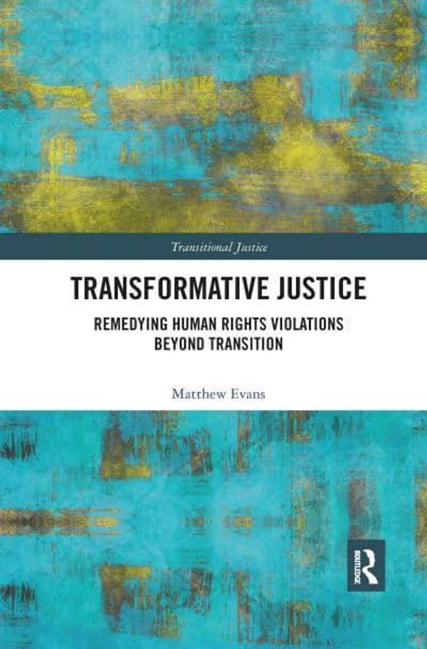 Cover Art for 9780367895488, Transformative Justice: Remedying Human Rights Violations Beyond Transition by Matthew Evans