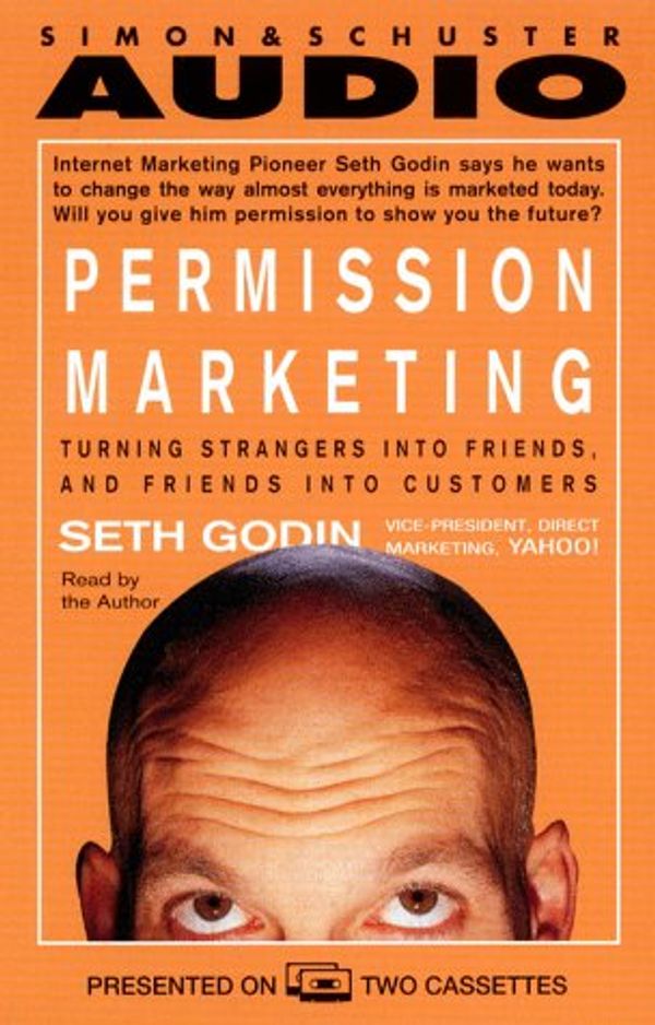 Cover Art for 9780671046422, Permission Marketing: Turning Strangers Into Friends And Friends Into Customers by Seth Godin