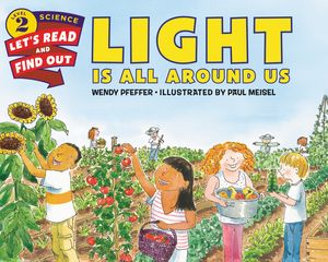 Cover Art for 9780062381903, Light Is All Around Us by Wendy Pfeffer