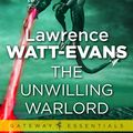 Cover Art for 9781473214101, The Unwilling Warlord by Lawrence Watt-Evans