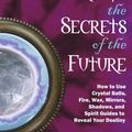 Cover Art for 9781632657954, Scrying the Secrets of the Future by Cassandra Eason