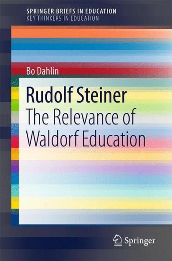 Cover Art for 9783319589060, Rudolf SteinerThe Relevance of Waldorf Education by Bo Dahlin