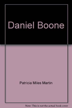 Cover Art for 9780399601194, Daniel Boone by Patricia Miles Martin