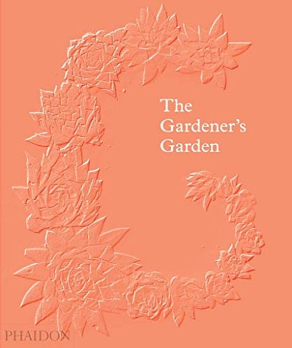 Cover Art for 0000714867470, The Gardener's Garden by Phaidon Editors, Phaidon Editors