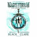 Cover Art for 9781448197651, Magisterium: The Iron Trial by Cassandra Clare, Holly Black, Paul Boehmer