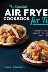 Cover Art for 9781641523103, The Essential Air Fryer Cookbook for Two: Perfectly Portioned Recipes for Healthier Fried Favorites by Gina Kleinworth