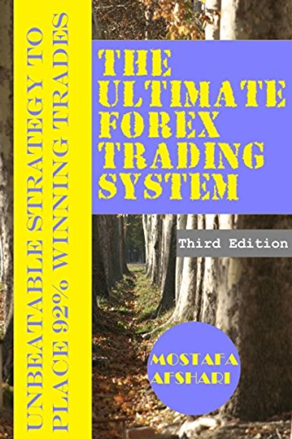 Cover Art for B00DFL34VS, The Ultimate Forex Trading System-Unbeatable Strategy to Place 92% Winning Trades by Mostafa Afshari