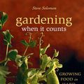 Cover Art for 9781550923858, Gardening when it counts : growing food in hard times by Steve Solomon