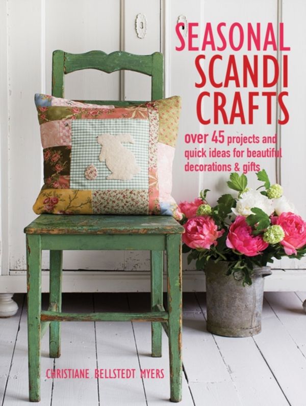Cover Art for 9781782496892, Seasonal Scandi Crafts: Over 45 projects and quick ideas for beautiful decorations & gifts by Christiane Bellstedt Myers