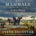 Cover Art for 9780062951557, The Rise and Reign of the Mammals by Steve Brusatte