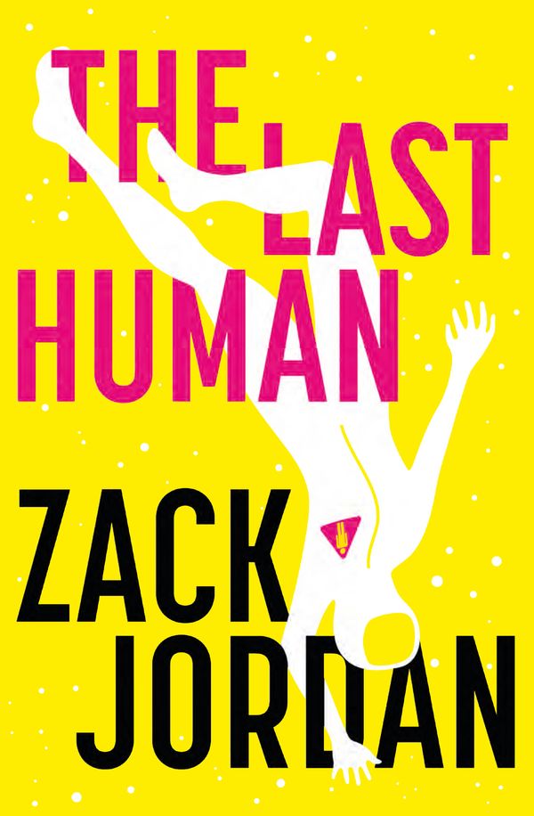 Cover Art for 9781473650879, The Last Human by Zack Jordan