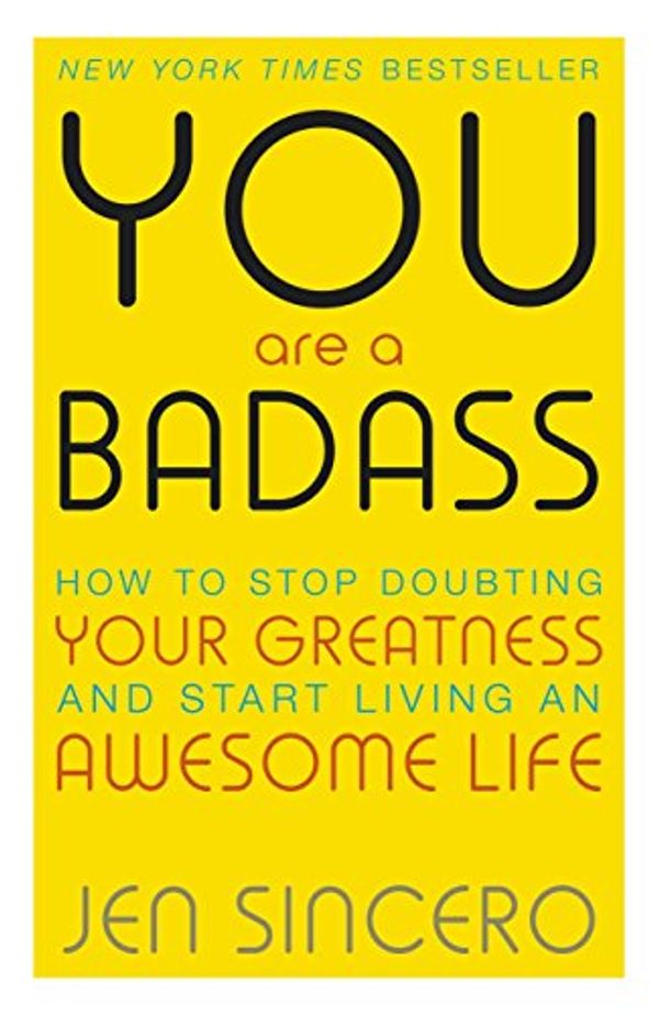 Cover Art for B01KTSTEEK, You Are a Badass: How to Stop Doubting Your Greatness and Start Living an Awesome Life: Embrace self care with one of the world's most fun self help books by Jen Sincero
