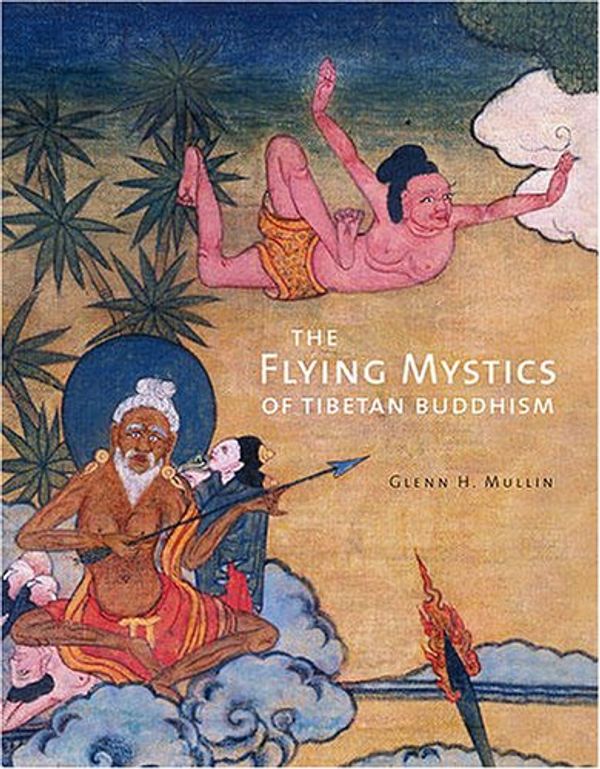 Cover Art for 9781932476187, The Flying Mystics of Tibetan Buddhism by Glenn H. Mullin