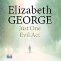 Cover Art for 9781445034805, Just One Evil Act by Elizabeth George