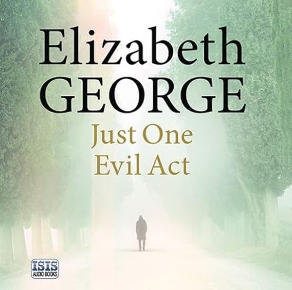 Cover Art for 9781445034805, Just One Evil Act by Elizabeth George