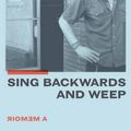 Cover Art for 9780306922800, Sing Backwards and Weep: A Memoir by Mark Lanegan