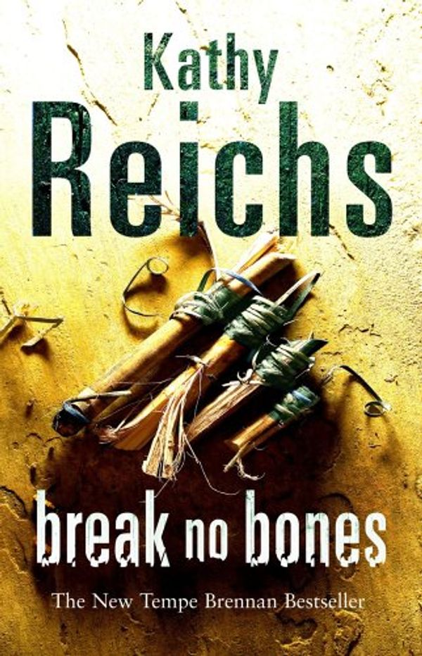 Cover Art for 9780434010424, Break No Bones by Kathy Reichs