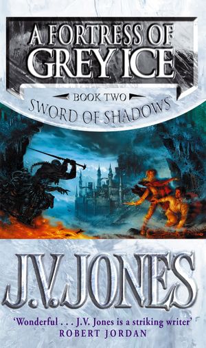 Cover Art for 9781857239966, A Fortress Of Grey Ice: Book 2 of the Sword of Shadows by J. V. Jones