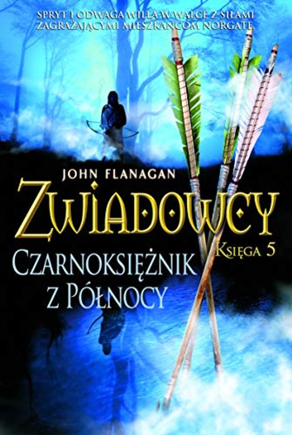 Cover Art for 9788376869292, Zwiadowcy 5 Czarnoksieznik z Pólnocy by John Flanagan