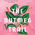 Cover Art for B09RMK9KJW, The Nutmeg Trail: A culinary journey along the ancient spice routes by Eleanor Ford