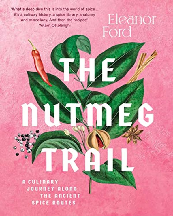 Cover Art for B09RMK9KJW, The Nutmeg Trail: A culinary journey along the ancient spice routes by Eleanor Ford