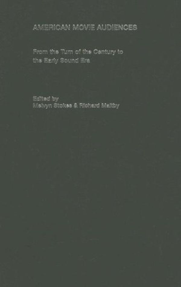 Cover Art for 9780851707228, American Movie Audiences: From the Turn of the Century to the Early Sound Era by Richard Maltby
