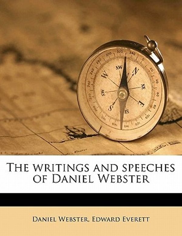 Cover Art for 9781171514541, The Writings and Speeches of Daniel Webster by Daniel Webster