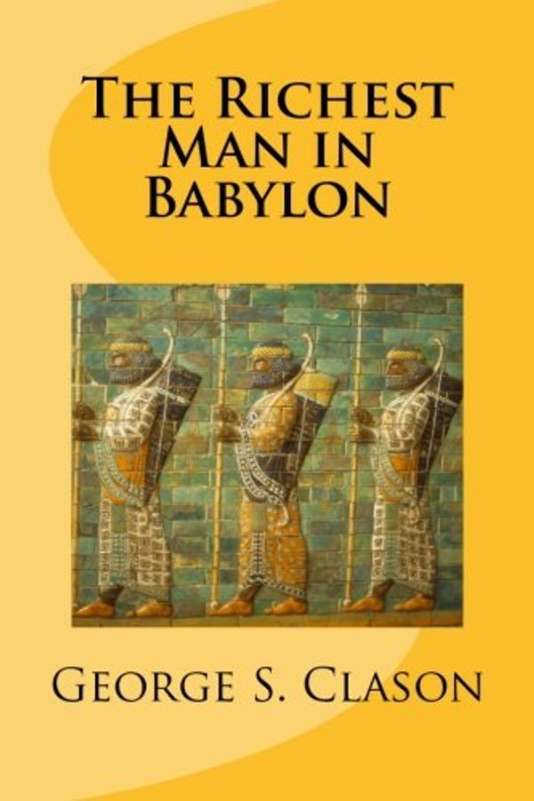 Cover Art for 9781478211051, The Richest Man in Babylon by George S. Clason