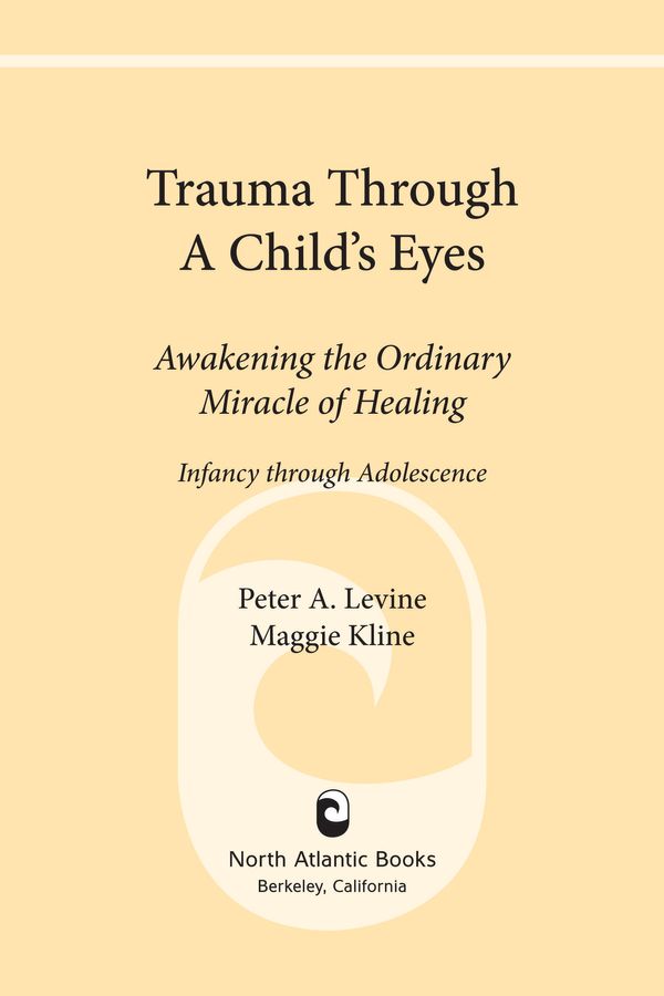 Cover Art for 9781556438516, Trauma Through a Child's Eyes by Peter A. Levine, Ph.D., Maggie Kline