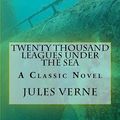Cover Art for 9781545126356, Twenty Thousand Leagues under the Sea by Jules Verne