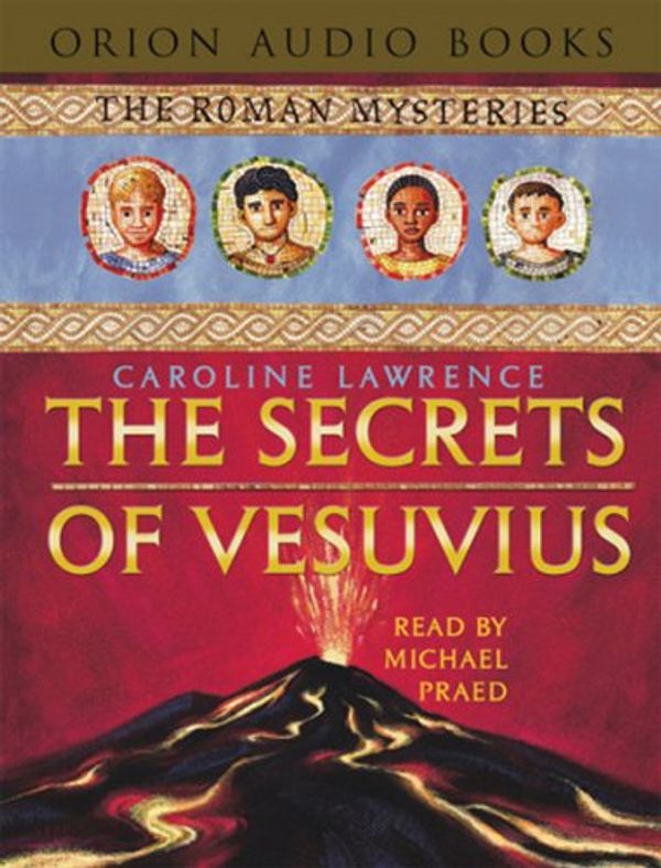 Cover Art for 9780752866949, The Secrets of Vesuvius by Caroline Lawrence