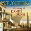 Cover Art for 9781742335308, The Story of Danny Dunn (Compact Disc) by Bryce Courtenay