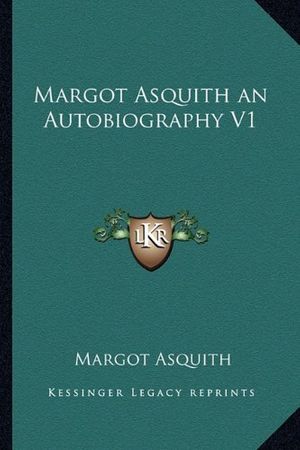 Cover Art for 9781162718668, Margot Asquith an Autobiography V1 by Margot Asquith