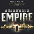 Cover Art for 9780091941321, Boardwalk Empire: The Birth, High Times and the Corruption of Atlantic City by Nelson Johnson