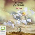 Cover Art for 9781742339351, Now (Compact Disc) by Morris Gleitzman