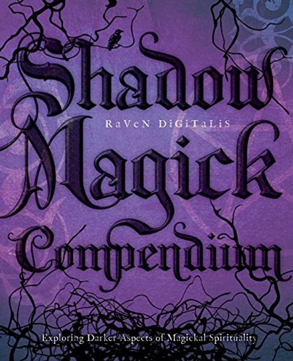Cover Art for 9780738713182, Shadow Magick Compendium by Raven Digitalis