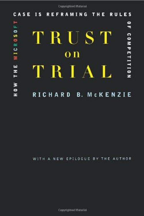 Cover Art for 9780738204819, Trust on Trial: How the Microsoft Case is Reframing the Rules of Competition by Richard B. McKenzie