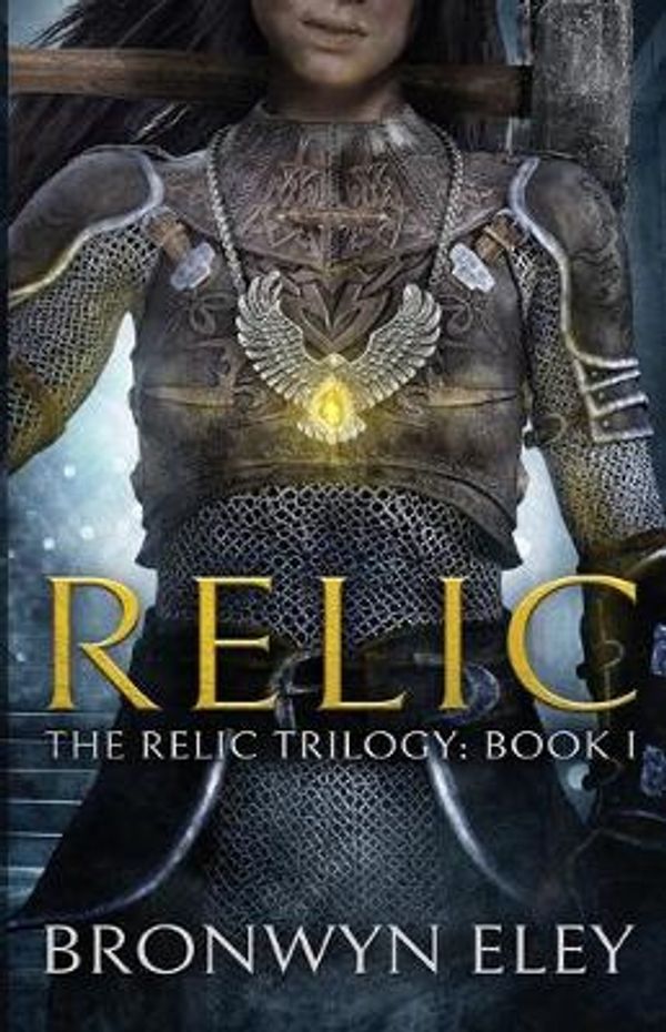 Cover Art for 9780648534204, Relic: The Relic Trilogy: Book I by Bronwyn Eley