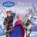 Cover Art for 9781472325228, Disney Frozen Magical Colouring by Parragon Books Ltd