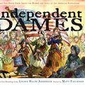 Cover Art for 9781442445079, Independent Dames by Laurie Halse Anderson