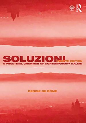 Cover Art for B07GJKNZWH, Soluzioni: A Practical Grammar of Contemporary Italian (Routledge Concise Grammars) by De Rome, Denise