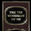 Cover Art for 9781977784599, The Tin Woodman of Oz by L. Frank Baum
