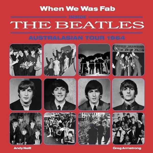 Cover Art for 9781922800688, When We Was Fab: Inside the Beatles Australasian Tour 1964 by Armstrong, Greg, Neill, Andy